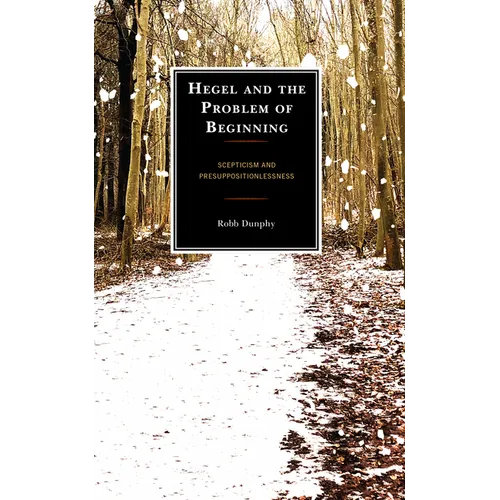 Hegel and the Problem of Beginning: Scepticism and Presuppositionlessness
