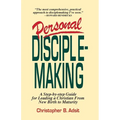 Personal Disciplemaking: A Step-by-step Guide for Leading a Christian From New Birth to Maturity