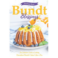 Bundt Blessings: The Definitive Guide to Crafting Decadent Bundt Cakes Like a Pro