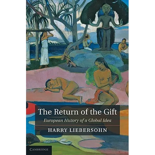 The Return of the Gift: European History of a Global Idea