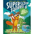 Supersized Squirrel and the Great Wham-O Kablam-O!: Volume 1