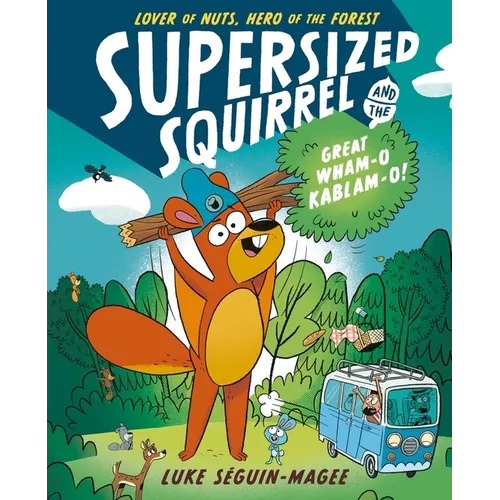 Supersized Squirrel and the Great Wham-O Kablam-O!: Volume 1