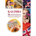 Kalimba. 50 Traditional British and American Songs for Kids: Song Book for Beginners