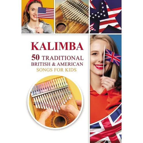 Kalimba. 50 Traditional British and American Songs for Kids: Song Book for Beginners