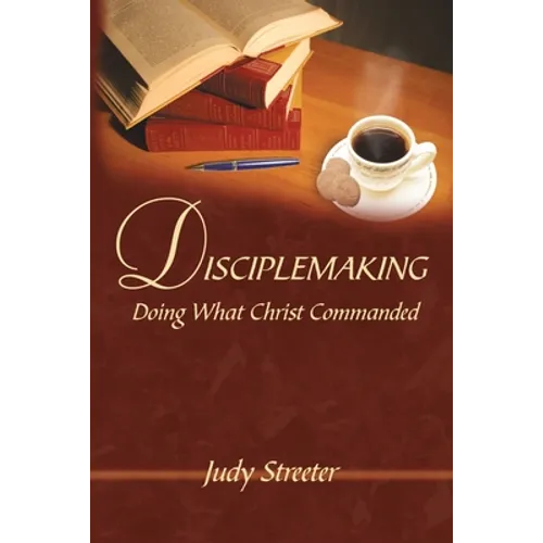 Disciplemaking: Doing What Christ Commanded