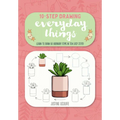 Ten-Step Drawing: Everyday Things: Learn to Draw 60 Ordinary Items in Ten Easy Steps!