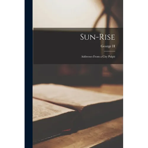 Sun-rise: Addresses From a City Pulpit