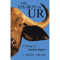 The Ox-Boy of Ur: A Trilogy of Ancient Sumer