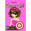 Diary of a Super Girl - Book 10: More Trouble!: Books for Girls 9 - 12