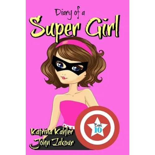 Diary of a Super Girl - Book 10: More Trouble!: Books for Girls 9 - 12
