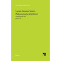 Philosophische Schriften I: Dialoge erster Teil (Buch I-VI): Von der göttlichen Vorsehung - Von der Unerschütterlichkeit des Weisen - Drei Bücher vom