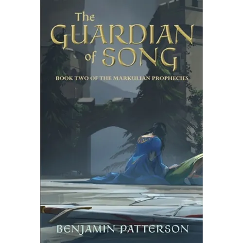 The Guardian of Song: Book Two of the Markulian Prophecies