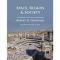 Space, Region & Society: Geographical Essays in Honor of Robert H. Stoddard