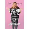Coconut Kelz's Guide to Surviving This Shithole