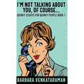 I'm Not Talking About You, Of Course...