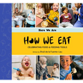 How We Eat: Celebrating Food & Feeding Tools