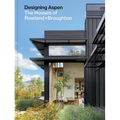 Designing Aspen: The Houses of Rowland+broughton
