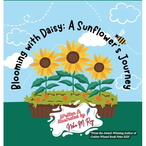 Blooming With Daisy A Sunflower's Journey: Plant life cycle for kids who love nature adventures