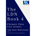 The Ldn Book 4: Chronic Pain Case Studies - Low Dose Naltrexone