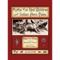Myths Of The Red Children & Indian Hero Tales