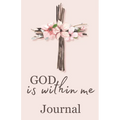 God is within me journal