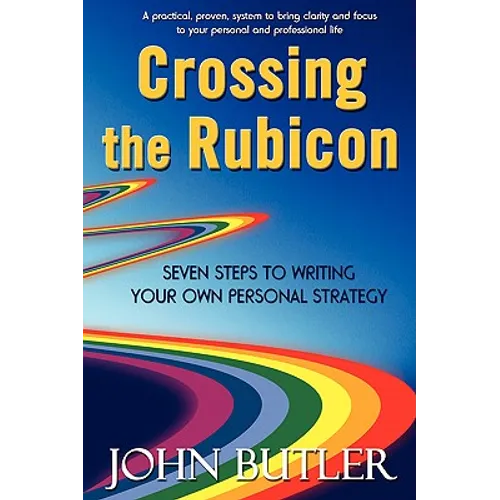 Crossing the Rubicon: Seven Steps to Writing Your Own Personal Strategy - Paperback