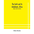 The Earth And Its Inhabitants, Africa: (Volume I) North -East Africa