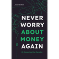 Never Worry About Money Again: By Answering One Question