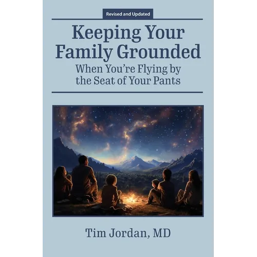 Keeping Your Family Grounded: When You're Flying By the Seat of Your Pants