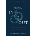 Are You In Or Out?: Choosing What is Next for Your Marriage: A deceptively simple book of choices with your future in your hands