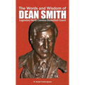 The Words and Wisdom of DEAN SMITH: Legendary North Carolina Basketball Coach