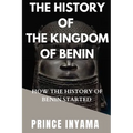 The History of the Kingdom of Benin: How the History of Benin Started
