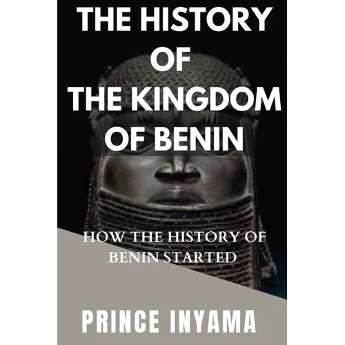 The History of the Kingdom of Benin: How the History of Benin Started
