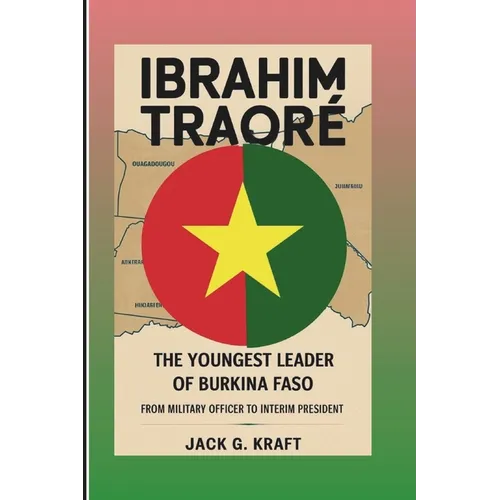 Ibrahim Traoré: The Youngest Leader Of Burkina Faso: From Military Officer To Interim President