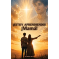 ¡ESTOY APRENDIENDO! ¡Mamá!