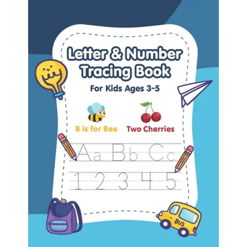 Letter and Number Tracing Book for Kids Ages 3-5: A Fun Practice Workbook to Learn the Alphabet and Numbers from 0 to 10 for Preschoolers and Kinderga