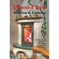 Wood-Fired Heating and Cooking: How to choose, maintain, and operate a wood-fired appliance