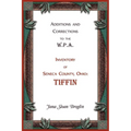 Additions and Corrections to the W.P.A. Inventory of Seneca County, Ohio: Tiffin