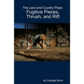 The Land and Country Plays: Fugitive Pieces, Thrush, and Rift