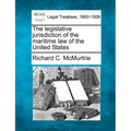 The Legislative Jurisdiction of the Maritime Law of the United States