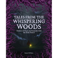 Tales from the Whispering Woods: Stories of Fear and Folklore from the Dark Forest