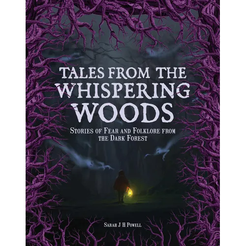 Tales from the Whispering Woods: Stories of Fear and Folklore from the Dark Forest