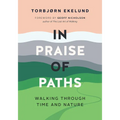 In Praise of Paths: Walking Through Time and Nature