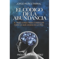 El Código de la Abundancia: (Aprende a Usar la LEY de ATRACCIÓN)