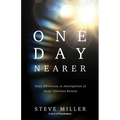 One Day Nearer: Daily Devotions in Anticipation of Jesus' Glorious Return