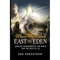 When We Lived East of Eden: Genesis Regenerated-The Bible for the rest of us.