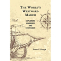 The World's Westward March: Explorers, Warriors, and Statesmen