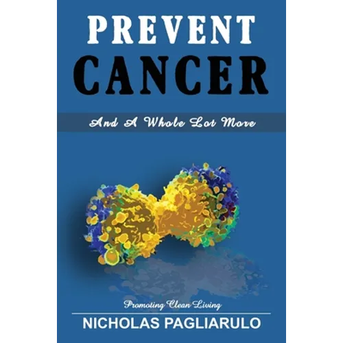 Prevent Cancer And A Whole Lot More