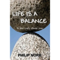 Life Is A Balance: It isn't only about you