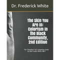 The Skin You Are In: Colorism in the Black Community, 2nd Edition: A Companion Guide for Schools by Jami Fowler-White, NBCT